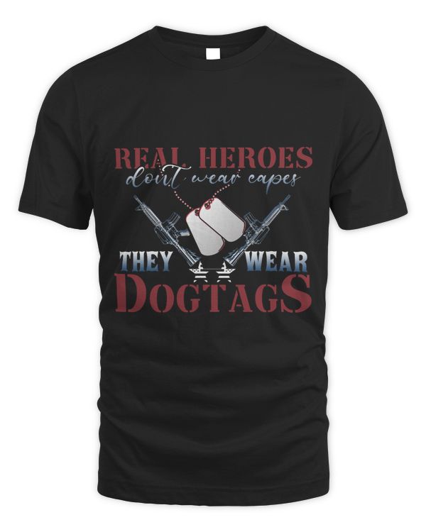 Real Heroes Dont Wear Capes They Wear Dogtags