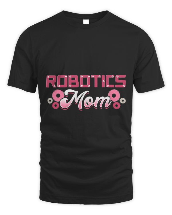 Robotics Mom Engineer Robot Science Roboticist Mothers Day