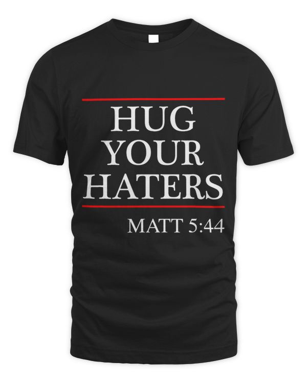 Hug Your Haters Matt 544 2Gospel of Matthew 2Bible Verse