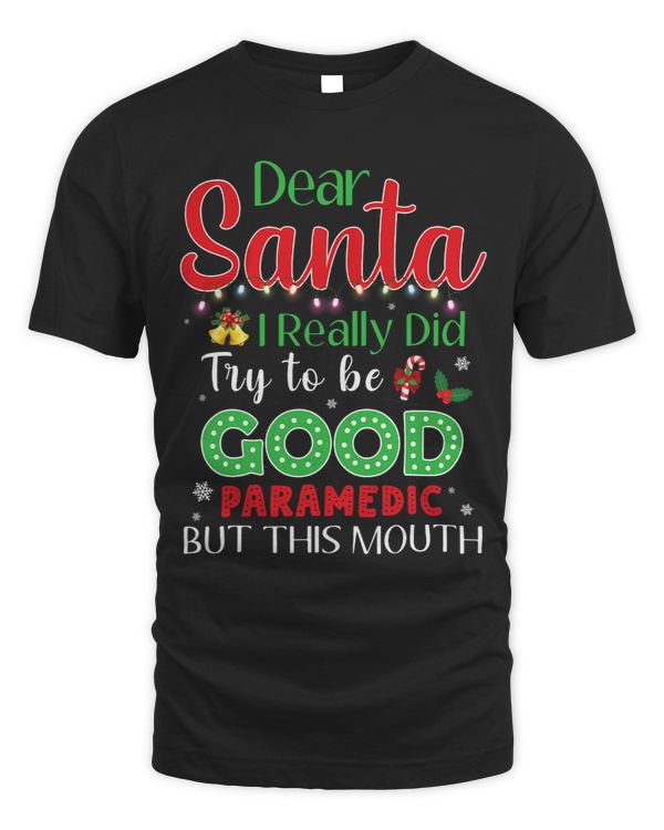 Dear Santa I Really Did Try To Be Good Paramedic But This Mo
