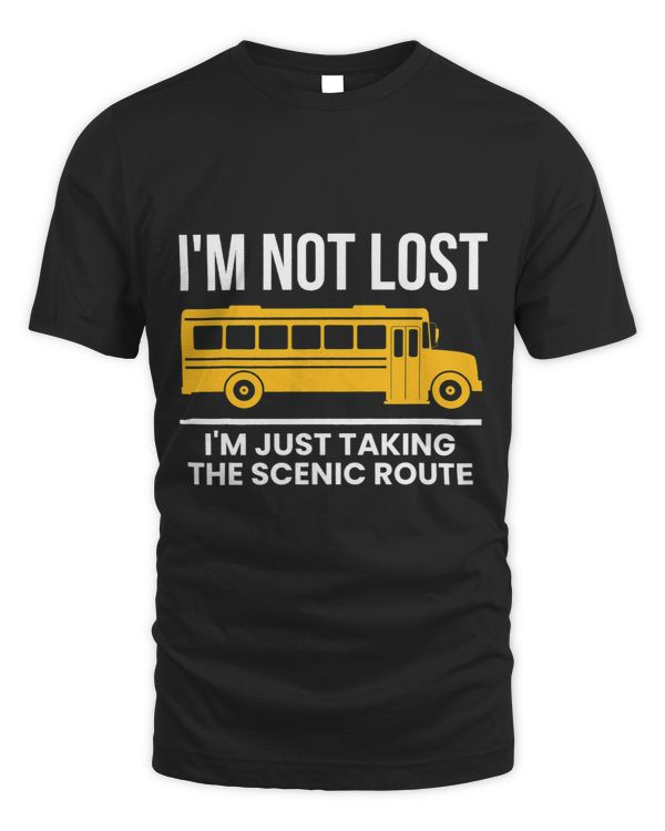 Im Not Lost Im Just Taking The Scenic Route