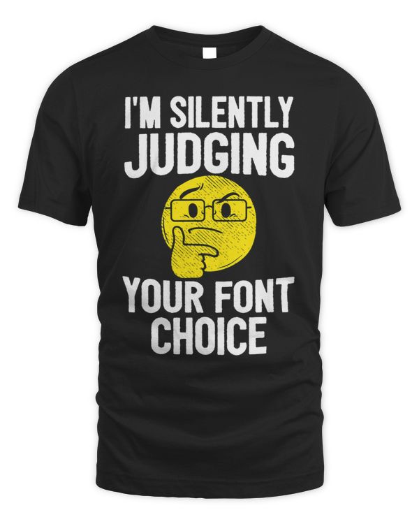 Im Silently Judging Your Font Choice Graphic Artist
