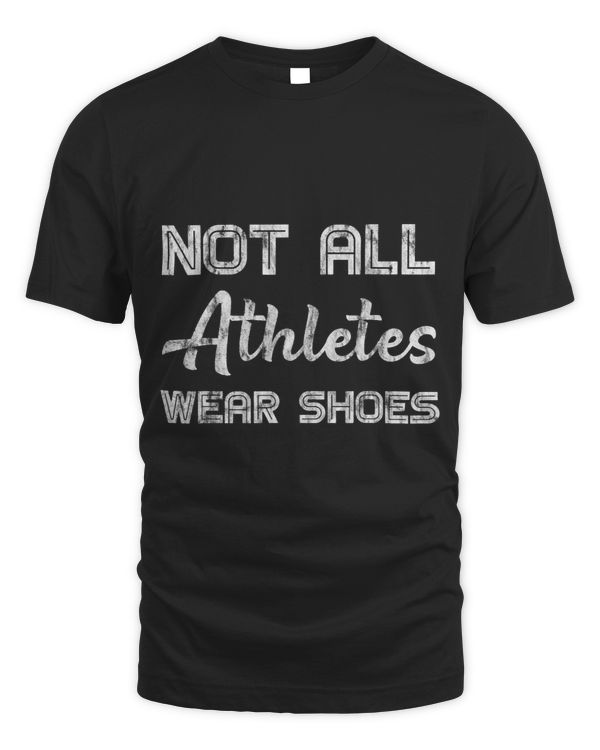 Not All Athletes Wear Shoes 8