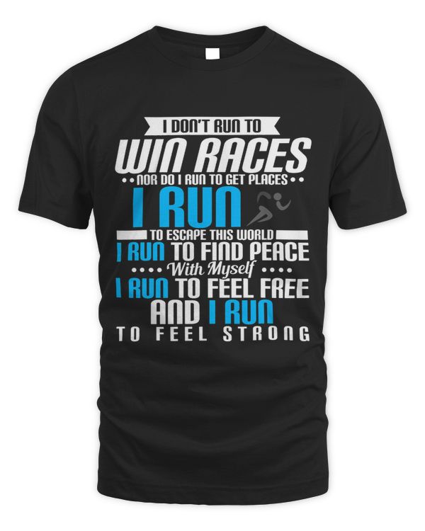 I DonT Run To Win Races Nor Do I Run To Get Places