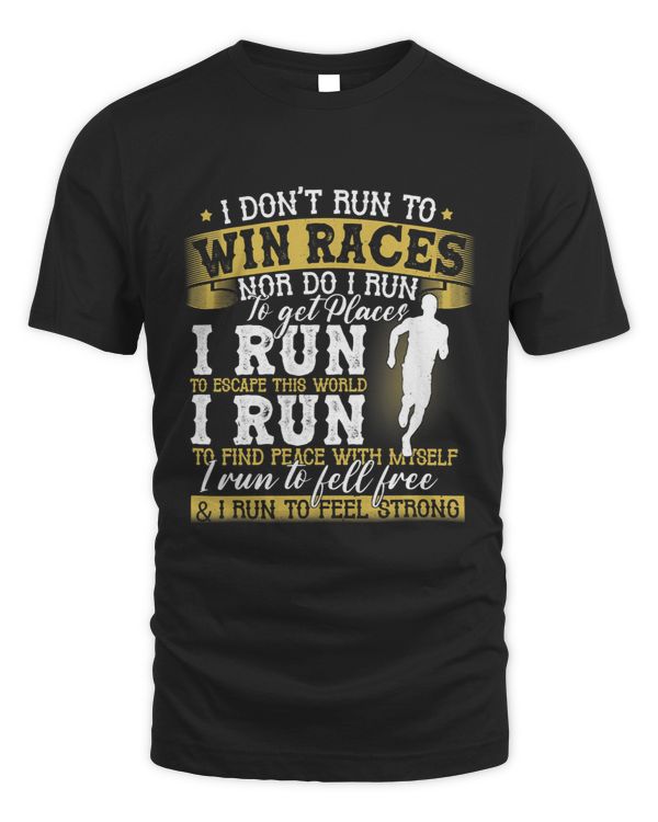 I DonT Run Win Races Nor Do I Run To Get Places