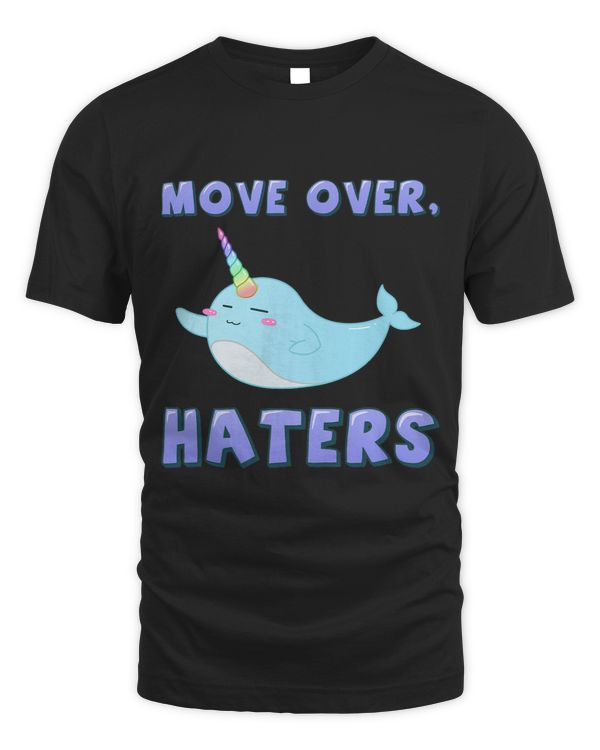 Narwhal Lover Trendy Rainbow Narwhal Move Over Haters