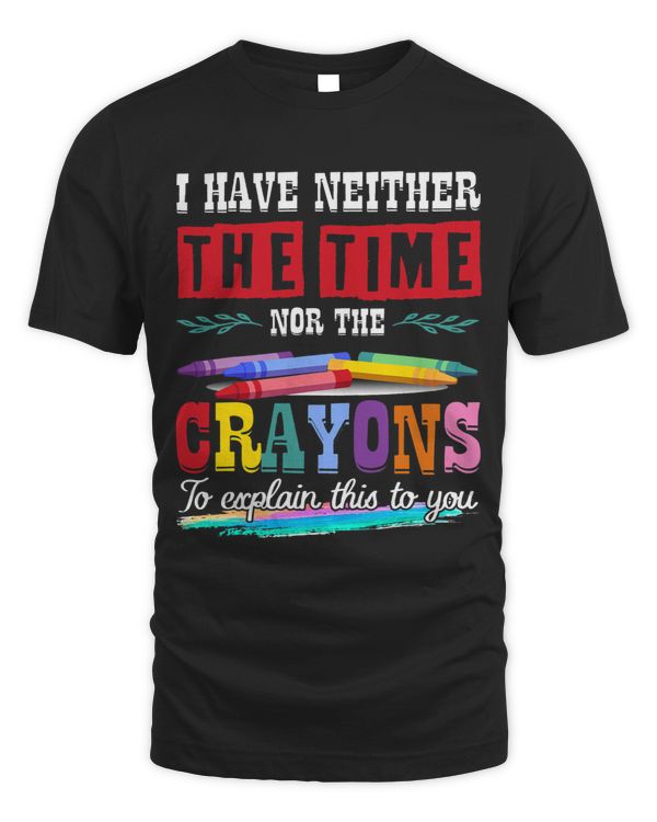 I Have Neither The Time Nor The Crayons To Explain This Gift