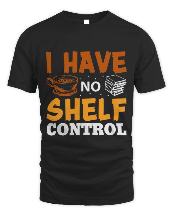 I Have No Shelf Control Library Book Nerd Gift Funny Reading 1