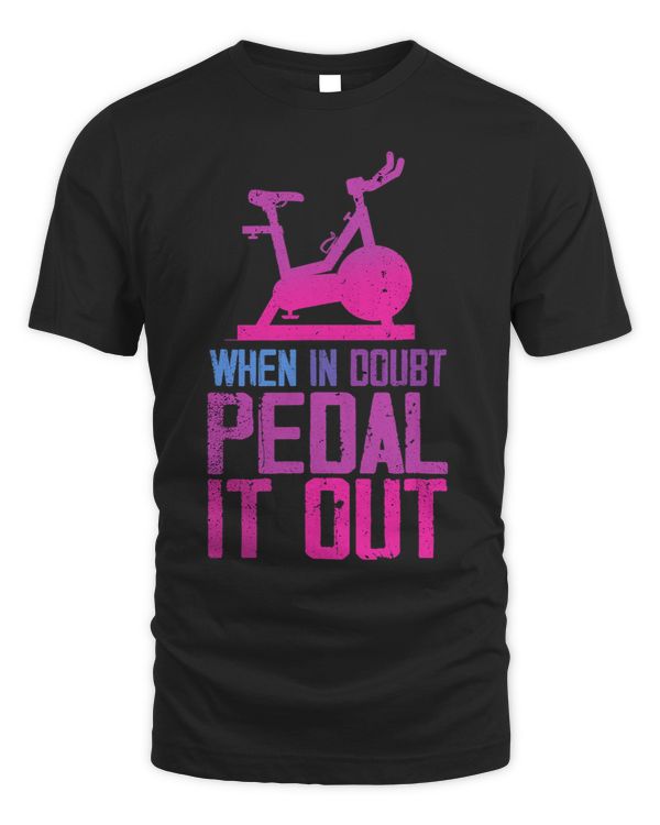 When It Doubt Pedal It Out Spinning