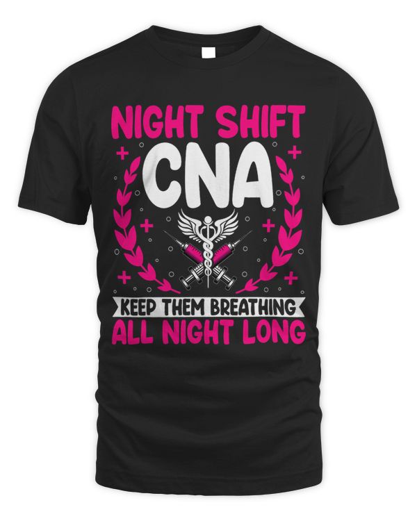 Night Shift CNA Keep Them Breathing CNA Nurse Nursing