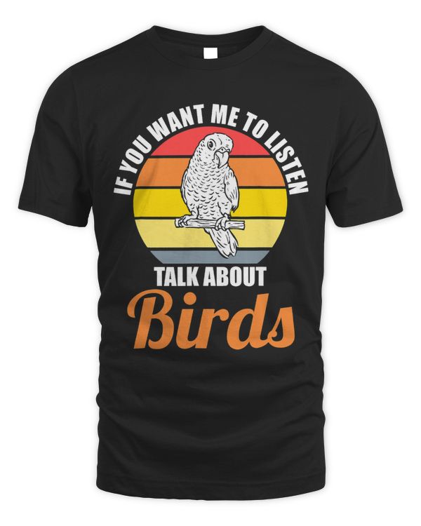 if yiu want me to listen talk about birds Birding Birds