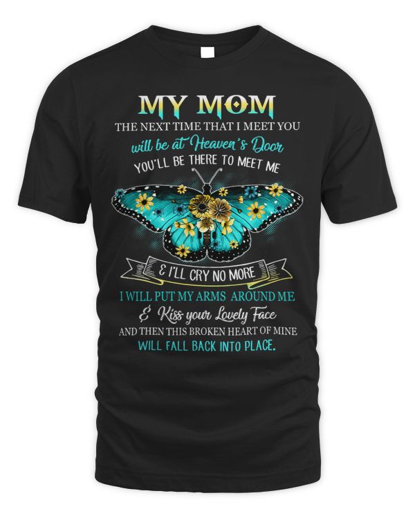 My Mom The Next Time That I Meet You Will Be At Heavens Door