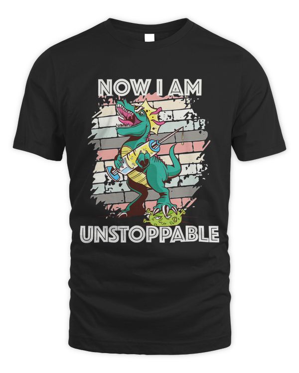 Now Im Unstoppable TRex Vaccinated Funny Vaccine Humor
