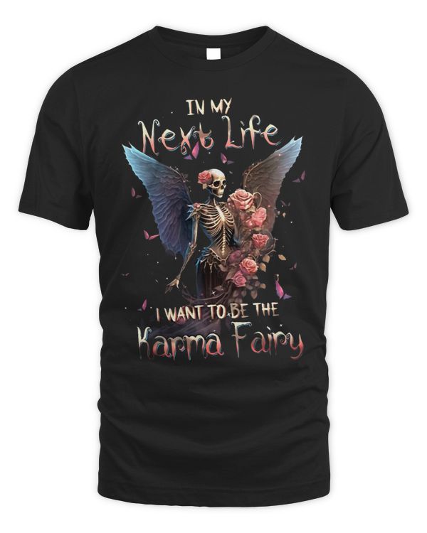 In My Next Life I Want To Be The Karma Fairy Funny Quote