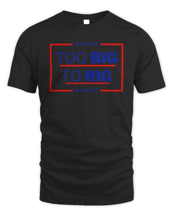 Too Big To Rig Saying