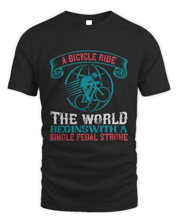 A Bicycle Ride Around The World Begins With A Single Pedal Stroke Bicycle Shirt, Cycling Shirt, Bicycle Shirt, Bike Gift, Bike Shirt, Bicycle Tshirt, Biking Shirt, Funny Cycling Shirt