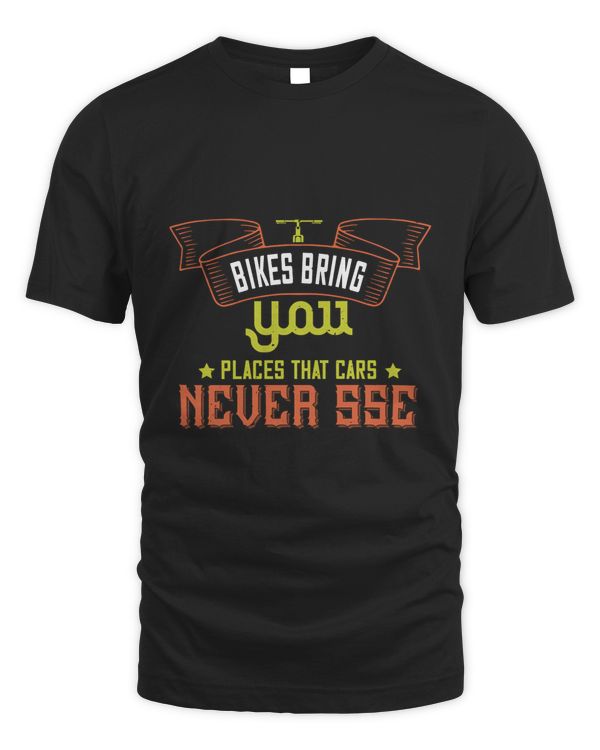 Bikes Bring You Places That Cars Never Sse Bicycle Shirt, Cycling Shirt, Bicycle Shirt, Bike Gift, Bike Shirt, Bicycle Tshirt, Biking Shirt, Funny Cycling Shirt
