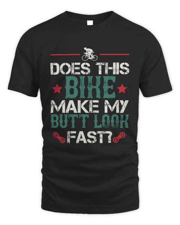 Does This Bike Make My Butt Look Fast Bicycle Shirt, Cycling Shirt, Bicycle Shirt, Bike Gift, Bike Shirt, Bicycle Tshirt, Biking Shirt, Funny Cycling Shirt