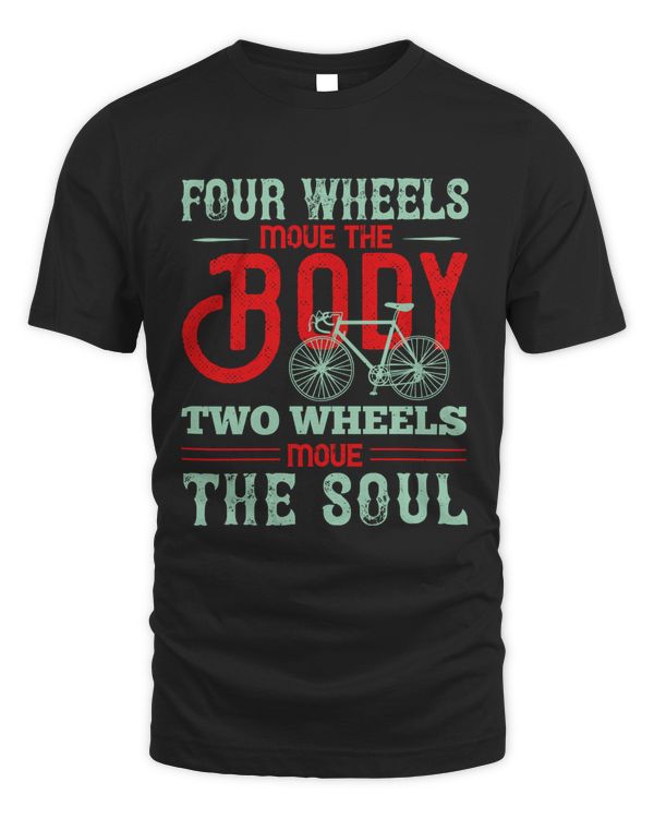 Four Wheels Move The Body. Two Wheels Move The Soul Bicycle Shirt, Cycling Shirt, Bicycle Shirt, Bike Gift, Bike Shirt, Bicycle Tshirt, Biking Shirt, Funny Cycling Shirt