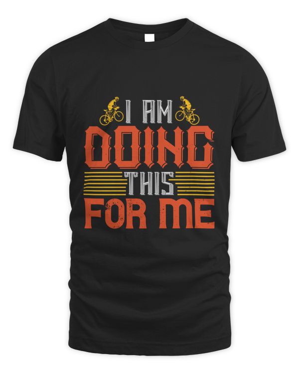 I Am Doing This  For Me Bicycle Shirt, Cycling Shirt, Bicycle Shirt, Bike Gift, Bike Shirt, Bicycle Tshirt, Biking Shirt, Funny Cycling Shirt
