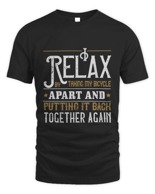 I Relax By Taking My Bicycle Apart And Putting It Back Together Again Bicycle Shirt, Cycling Shirt, Bicycle Shirt, Bike Gift, Bike Shirt, Bicycle Tshirt, Biking Shirt, Funny Cycling Shirt