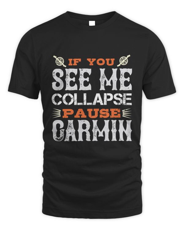 If You See Me Collapse Pause Garmin Bicycle Shirt, Cycling Shirt, Bicycle Shirt, Bike Gift, Bike Shirt, Bicycle Tshirt, Biking Shirt, Funny Cycling Shirt