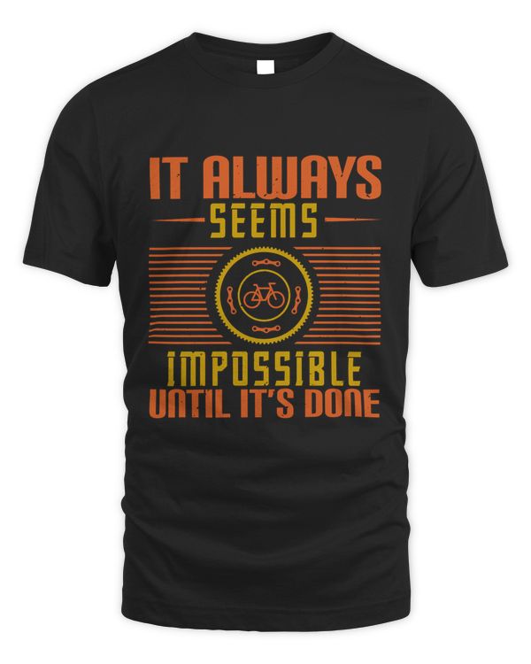It Always Seems Impossible Until It’s Done Bicycle Shirt, Cycling Shirt, Bicycle Shirt, Bike Gift, Bike Shirt, Bicycle Tshirt, Biking Shirt, Funny Cycling Shirt