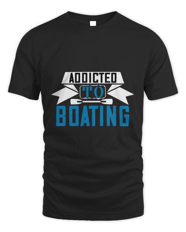 [Boating] Addicted To Boating Boat Captain Gift, Lake Lover, Summer Shirt, Day Drinking, Funny Boating Tee