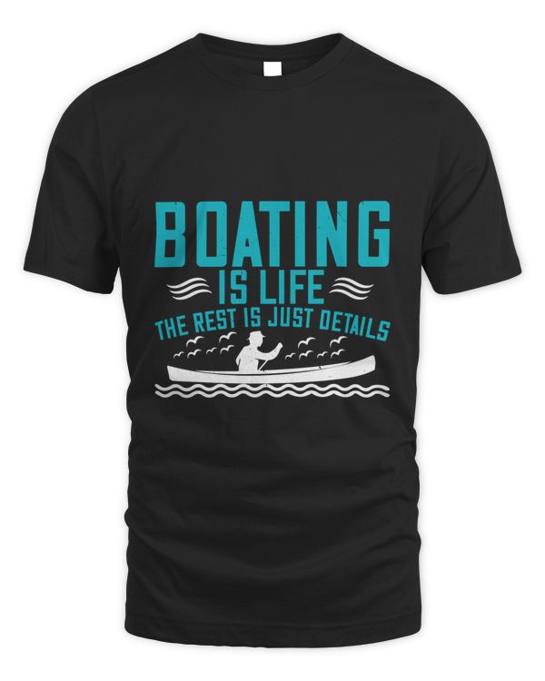 Boating Is Life, The Rest Is Just Details Boat Captain Gift, Lake Lover, Summer Shirt, Day Drinking, Funny Boating Tee