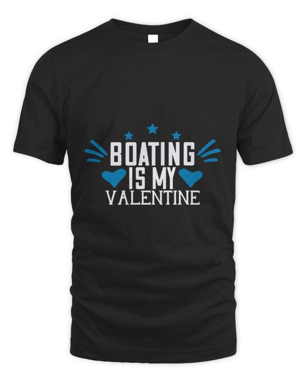 Boating Is My Valentine Boat Captain Gift, Lake Lover, Summer Shirt, Day Drinking, Funny Boating Tee