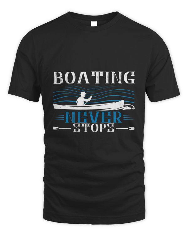 Boating Never Stops Boat Captain Gift, Lake Lover, Summer Shirt, Day Drinking, Funny Boating Tee