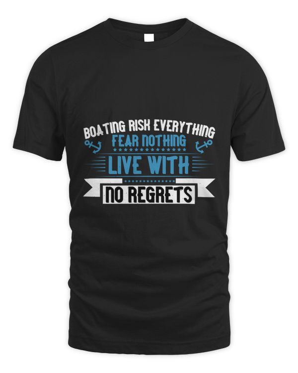 Boating Risk Everything, Fear Nothing, Live With No Regrets Boat Captain Gift, Lake Lover, Summer Shirt, Day Drinking, Funny Boating Tee