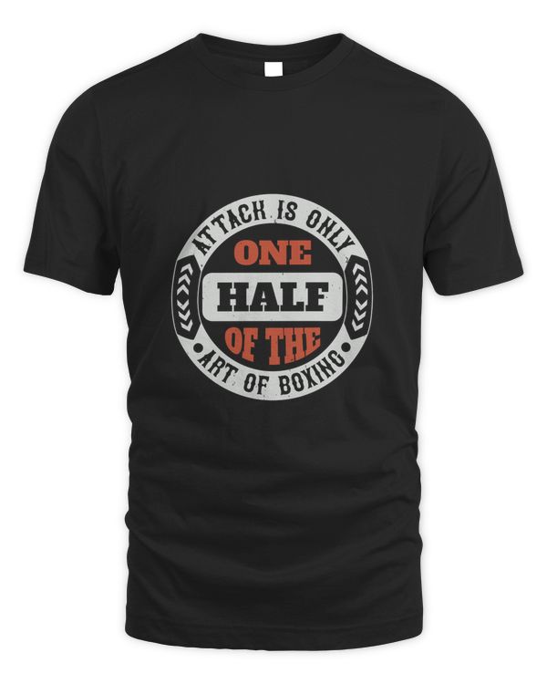 Attack Is Only One Half Of The Art Of Boxing 02 Boxing Shirt, Guy Shirt, Boxing Shirt For Him, Boxing Skills, Gift For Him, Gifts For Men, Boxing Day