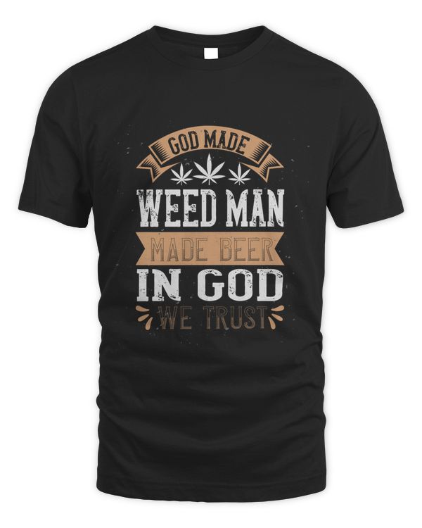 God Made Weed Man Made, Funny Weed Shirt - Retro Stoner Tee - Cannabis Shirt - Marijuana Tee - 420 Shirt - Gift For Stoner!