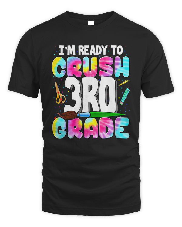 I'm Ready To Crush 3rd Grade Back To School Tie Dye Gift