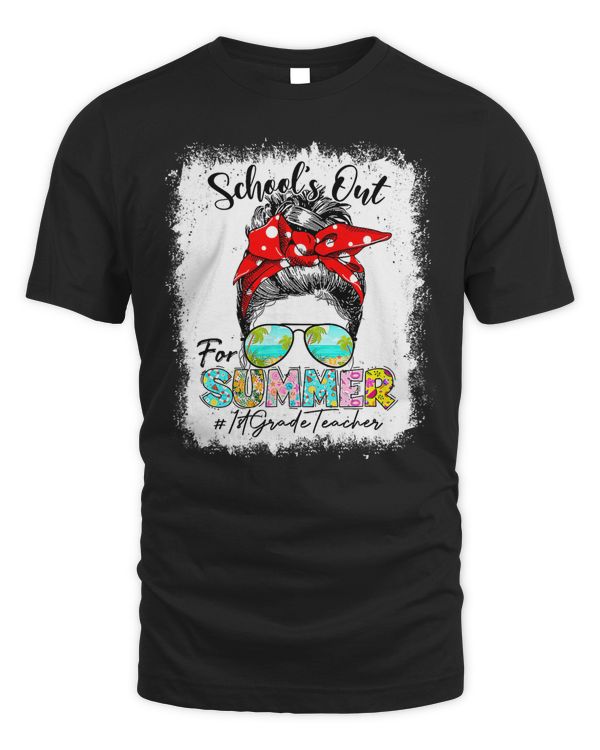 1st Grade Teacher Schools Out For Summer Messy Bun Last Day T-Shirt