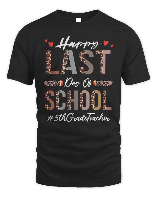 5th Grade Teacher Happy Last Day Of School Funny Leopard T-Shirt