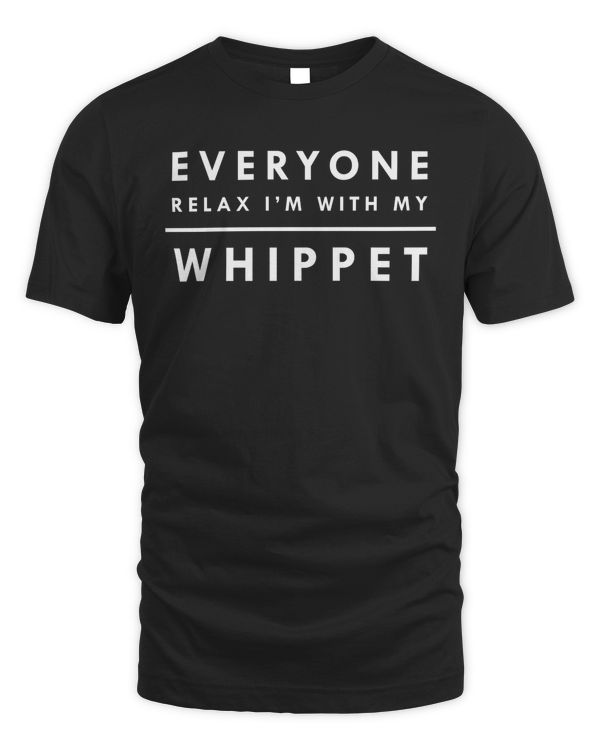 Everyone Relax I'm With My Whippet