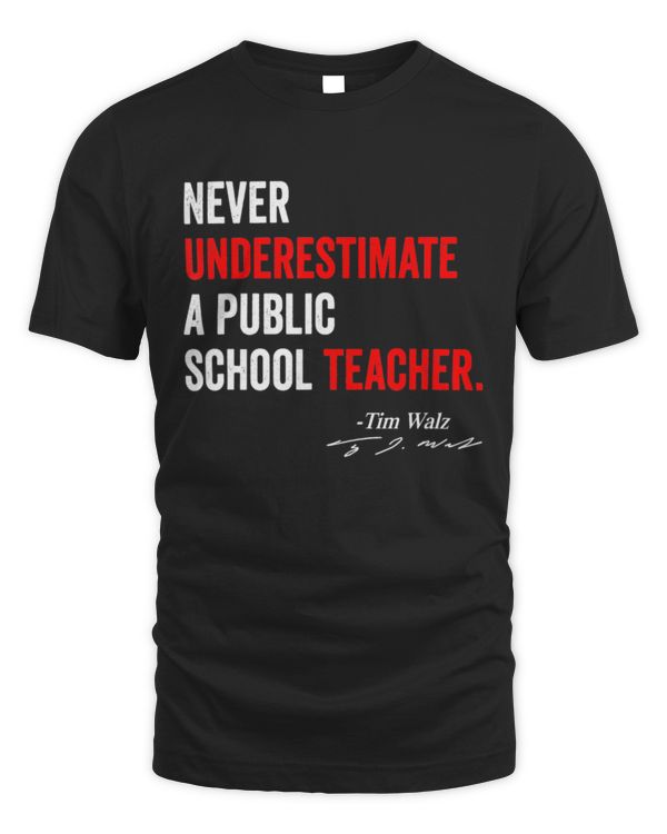 Never Underestimate A Public School Teacher Coach Quote T-Shirt Tim Walz Shirt