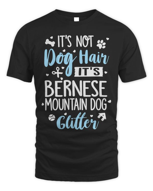 Bernese Mountain Dog Glitter - Funny Bernese Shirt Gift