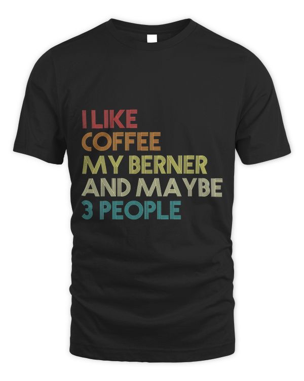 Bernese Mountain Dog Owner Coffee Lovers Quote Vintage Retro T-Shirt