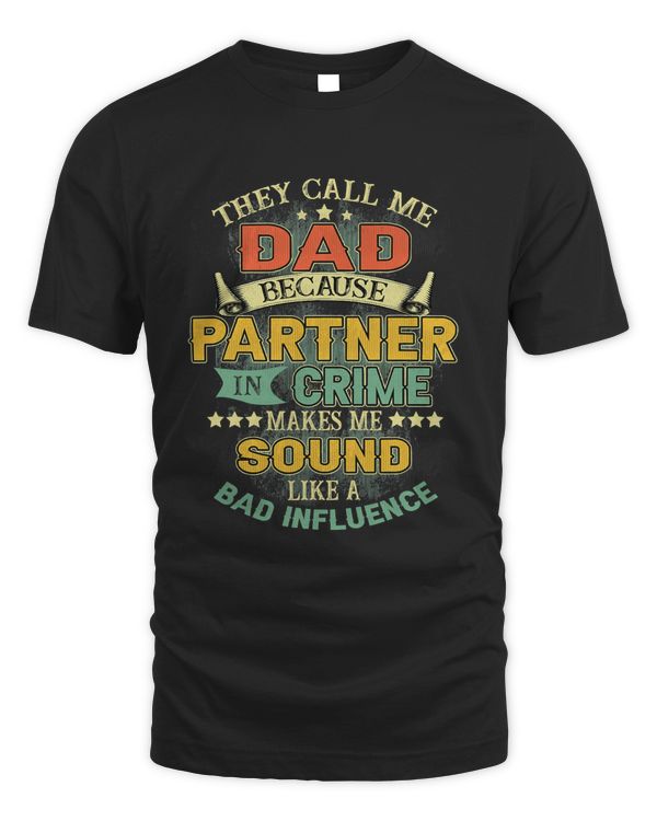 Mens Fathers Day They Call Me Dad Because Partner In Crime