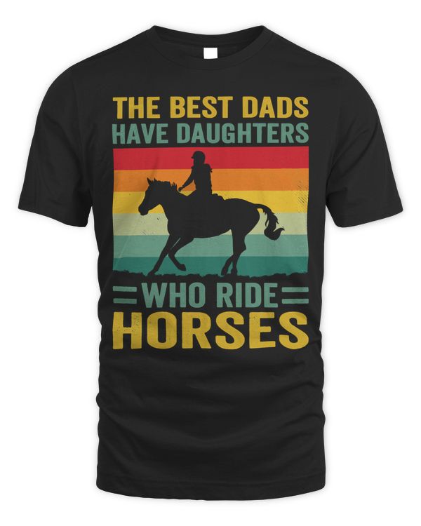 Horse Horses The Best Dads Have Daughters Who Ride Horses Vintage Horse Rider Dad8 Horse Rider