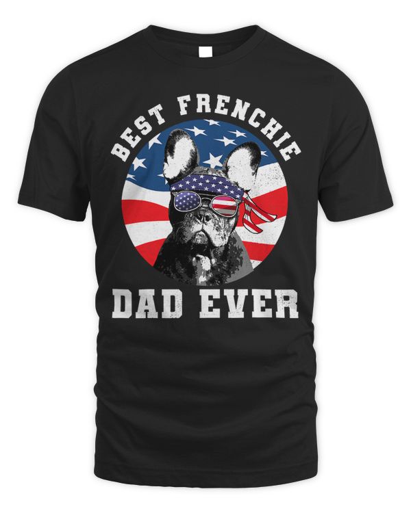 French Bulldog Frenchie Dog Mens Best French Bulldog Dad Ever Dog Lover USA Flag 373 Frenchies