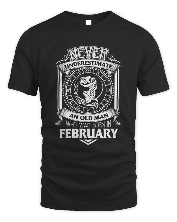 Never underestimate an old man who was born in february