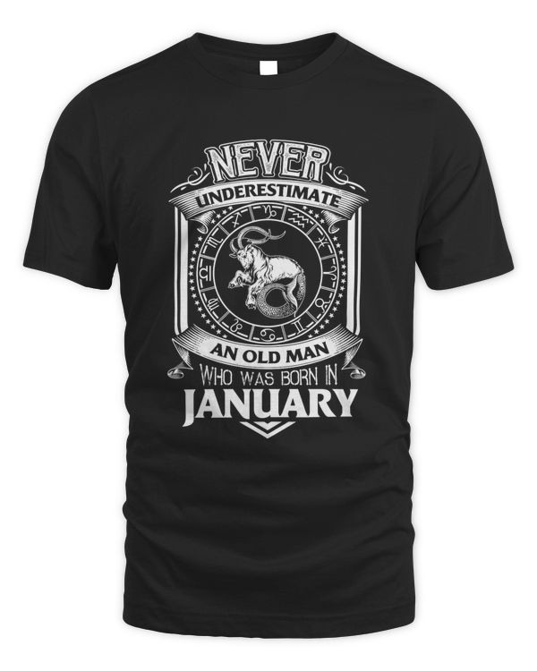 Never underestimate an old man who was born in january