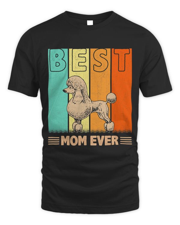 Best Poodle Dog Mom Ever Retro Graphic Mama Mothers Day