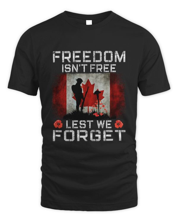 Freedom Isn't Free Let We Forget, Canadian Veterans