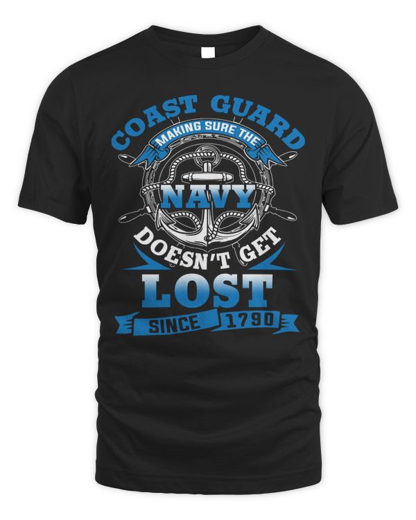 Veteran T Shirt - Coast Guard Making Sure The Navy Doesn't Get Lost Since 1790 - Knights Templar Store