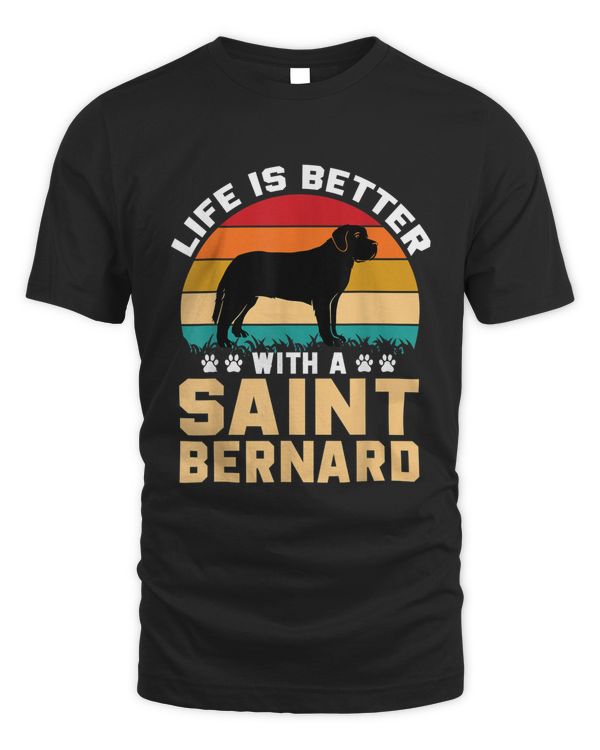 Cute Funny Dog Gifts - Life Is Better With A Saint Bernard T-shirt
